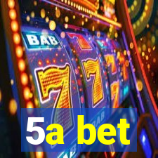 5a bet